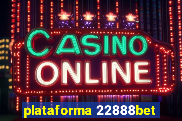 plataforma 22888bet