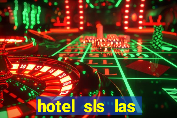 hotel sls las vegas & casino