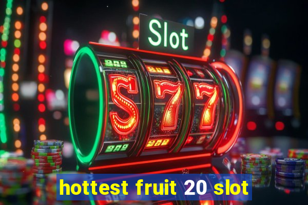 hottest fruit 20 slot