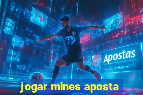 jogar mines aposta