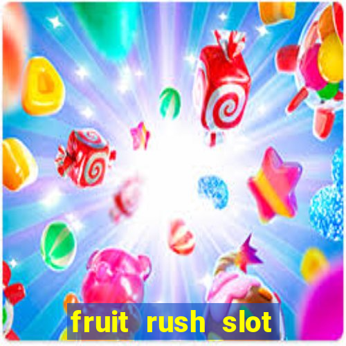 fruit rush slot free play