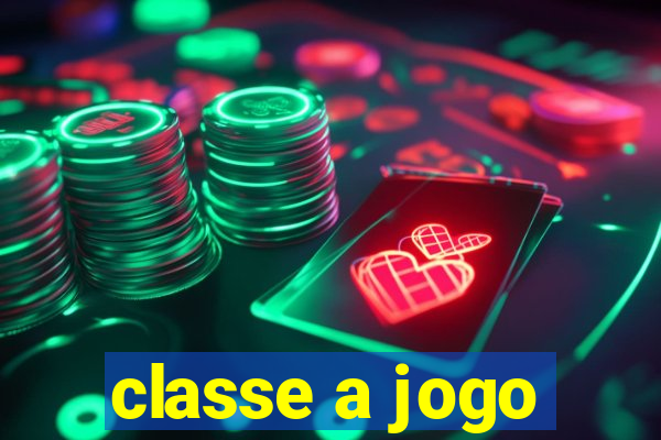 classe a jogo