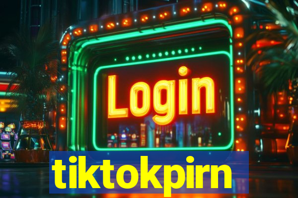 tiktokpirn