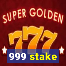 999 stake