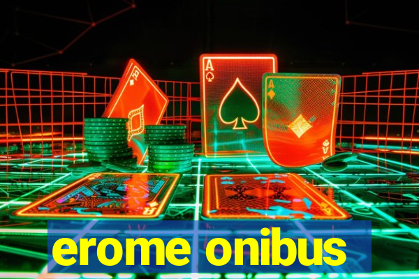 erome onibus