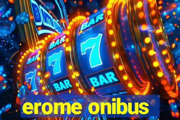 erome onibus