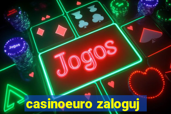 casinoeuro zaloguj