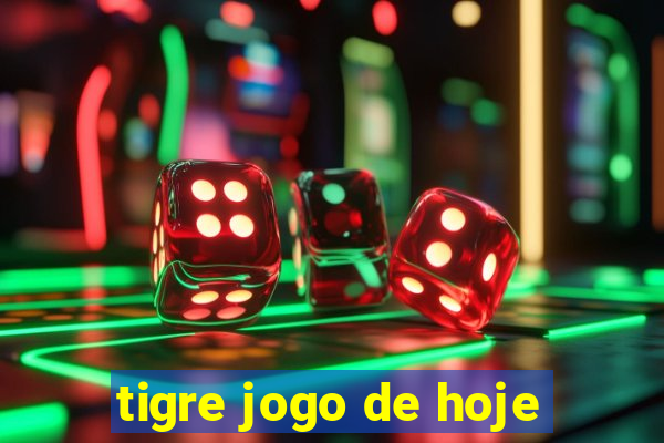 tigre jogo de hoje