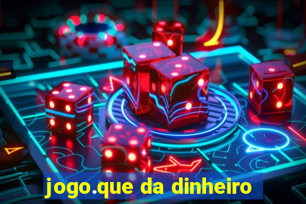 jogo.que da dinheiro