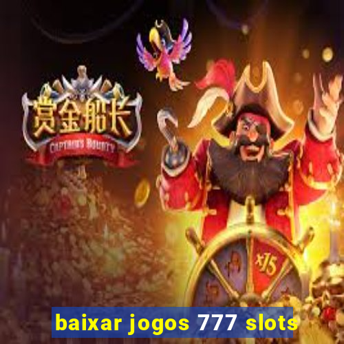 baixar jogos 777 slots