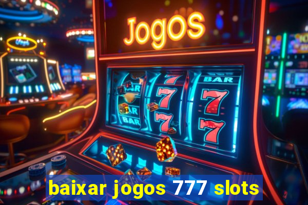 baixar jogos 777 slots