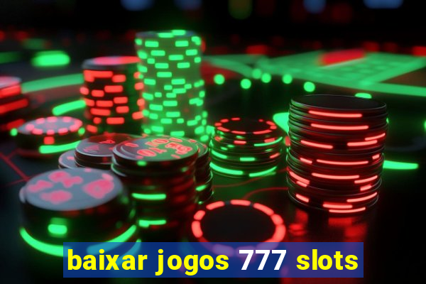 baixar jogos 777 slots