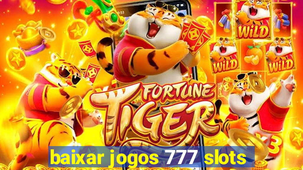 baixar jogos 777 slots