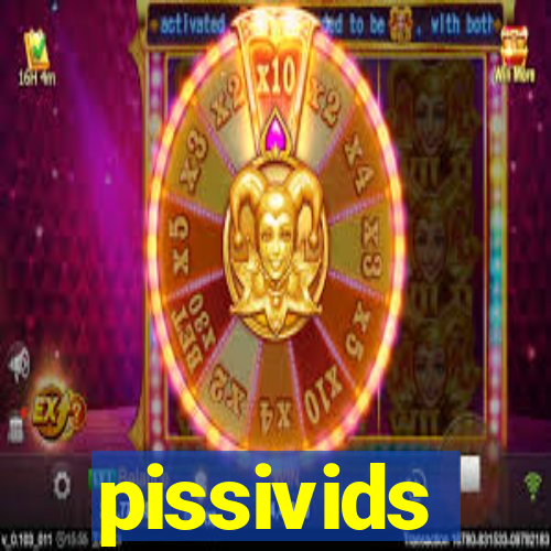 pissivids