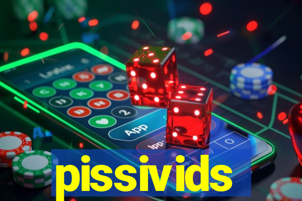 pissivids