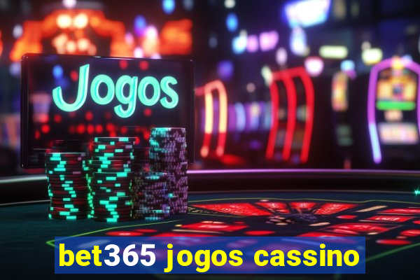 bet365 jogos cassino