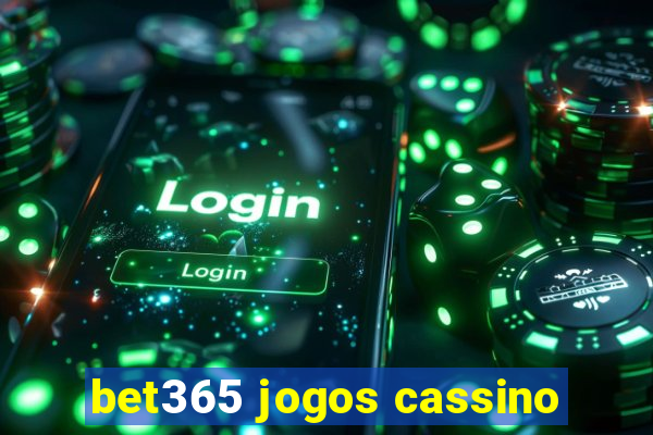 bet365 jogos cassino