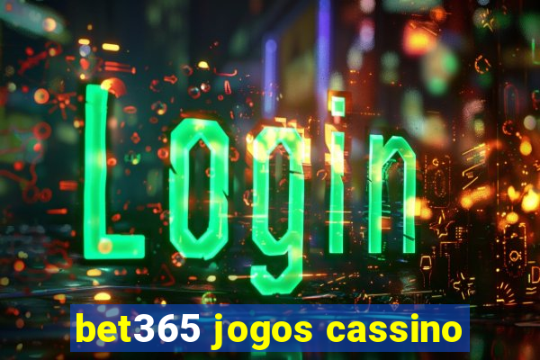 bet365 jogos cassino