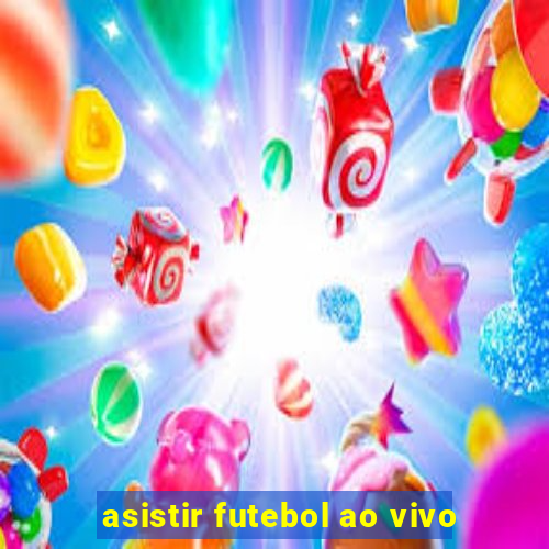 asistir futebol ao vivo