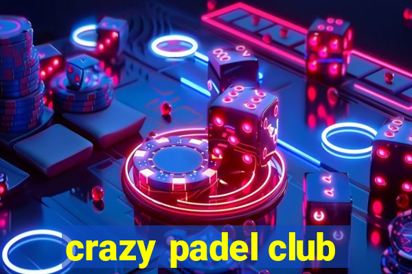 crazy padel club