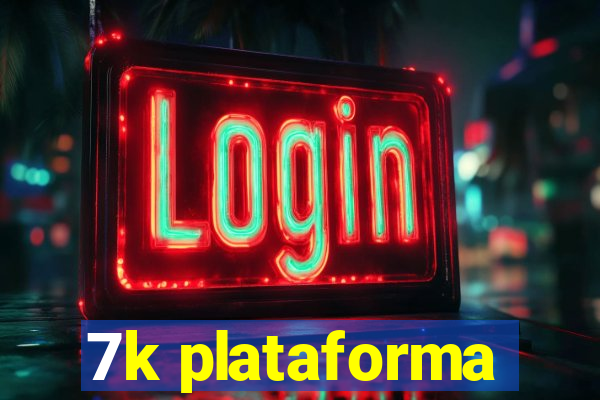 7k plataforma