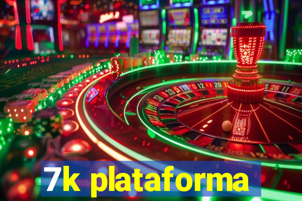 7k plataforma