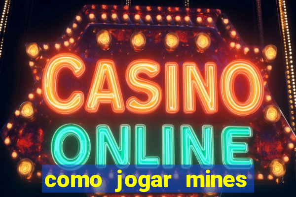 como jogar mines na betnacional