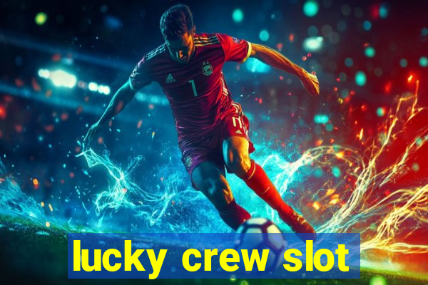 lucky crew slot