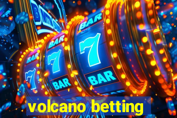 volcano betting