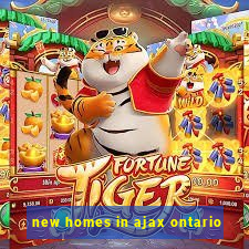 new homes in ajax ontario