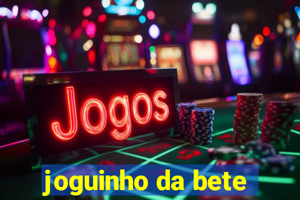 joguinho da bete