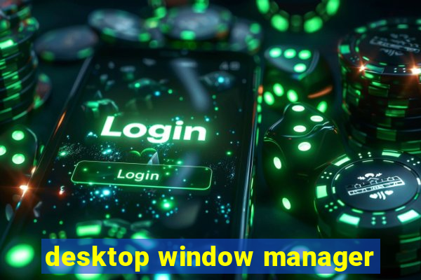 desktop window manager