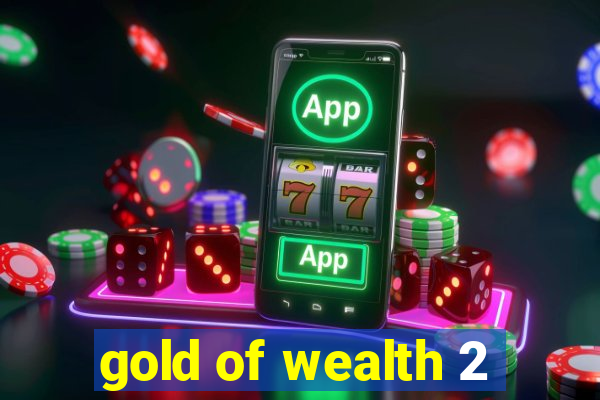 gold of wealth 2