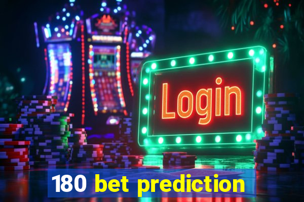 180 bet prediction