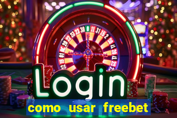 como usar freebet vai de bet