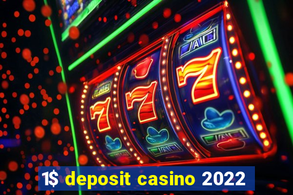 1$ deposit casino 2022