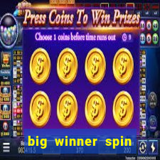 big winner spin and win money