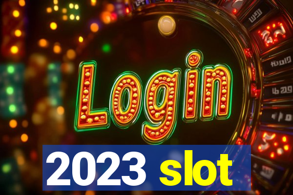 2023 slot