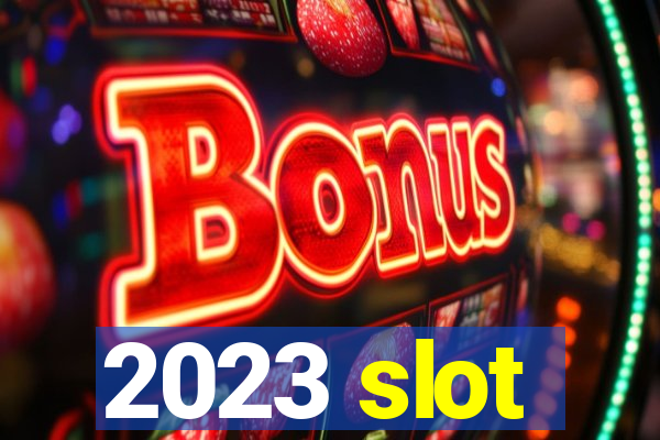 2023 slot