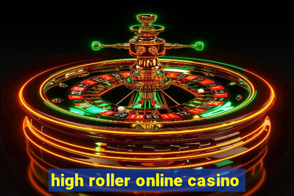 high roller online casino