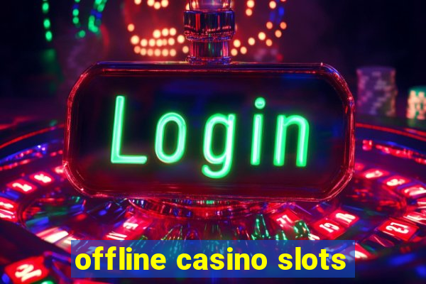 offline casino slots