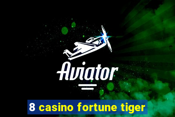 8 casino fortune tiger