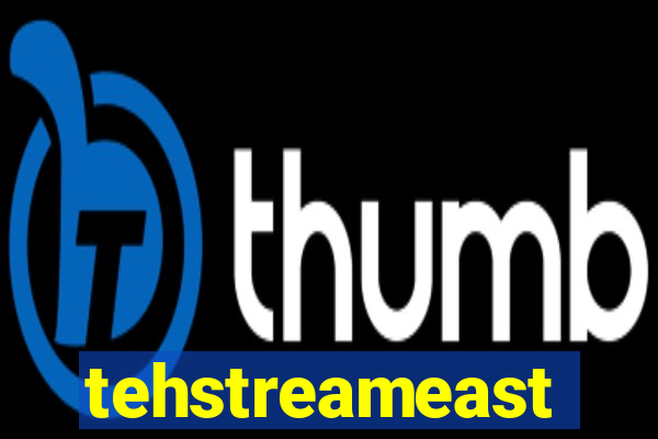 tehstreameast