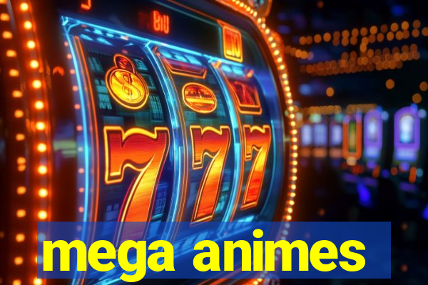 mega animes