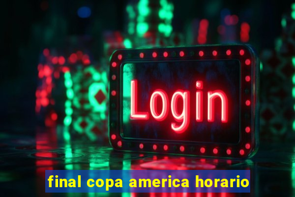 final copa america horario