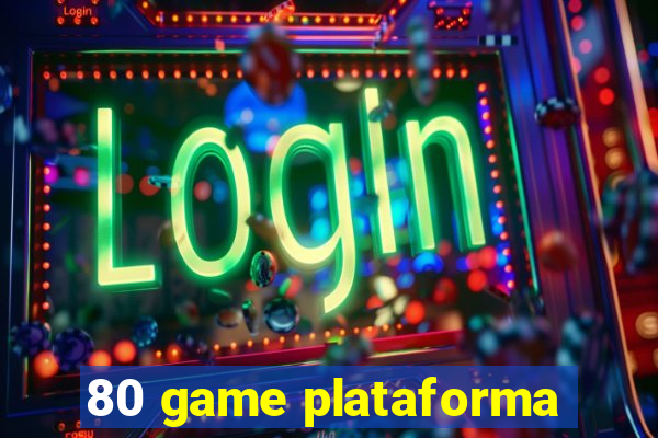 80 game plataforma