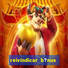 reivindicar b?nus galera bet