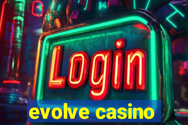 evolve casino