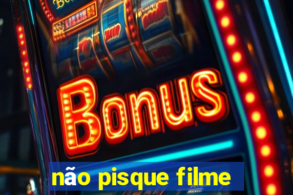 não pisque filme