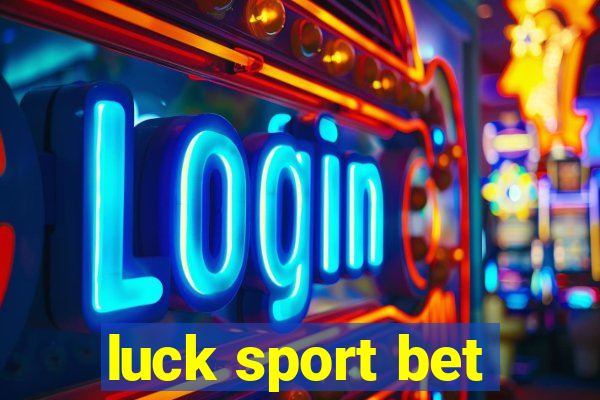 luck sport bet